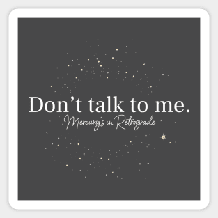 Don't talk to me. Mercury's in Retrograde Dark Sticker